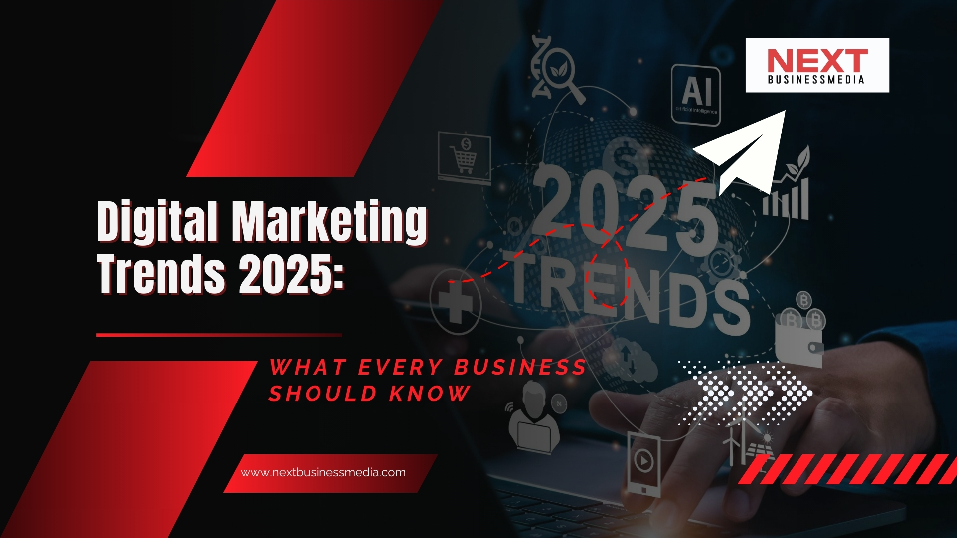 Digital Marketing Trends 2025: What Every Business Should Know