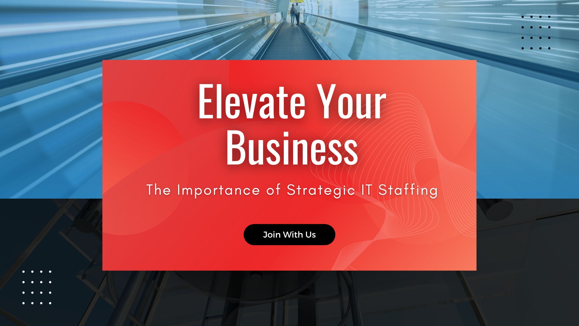Elevate your Business – The importance of Strategic IT Staffing