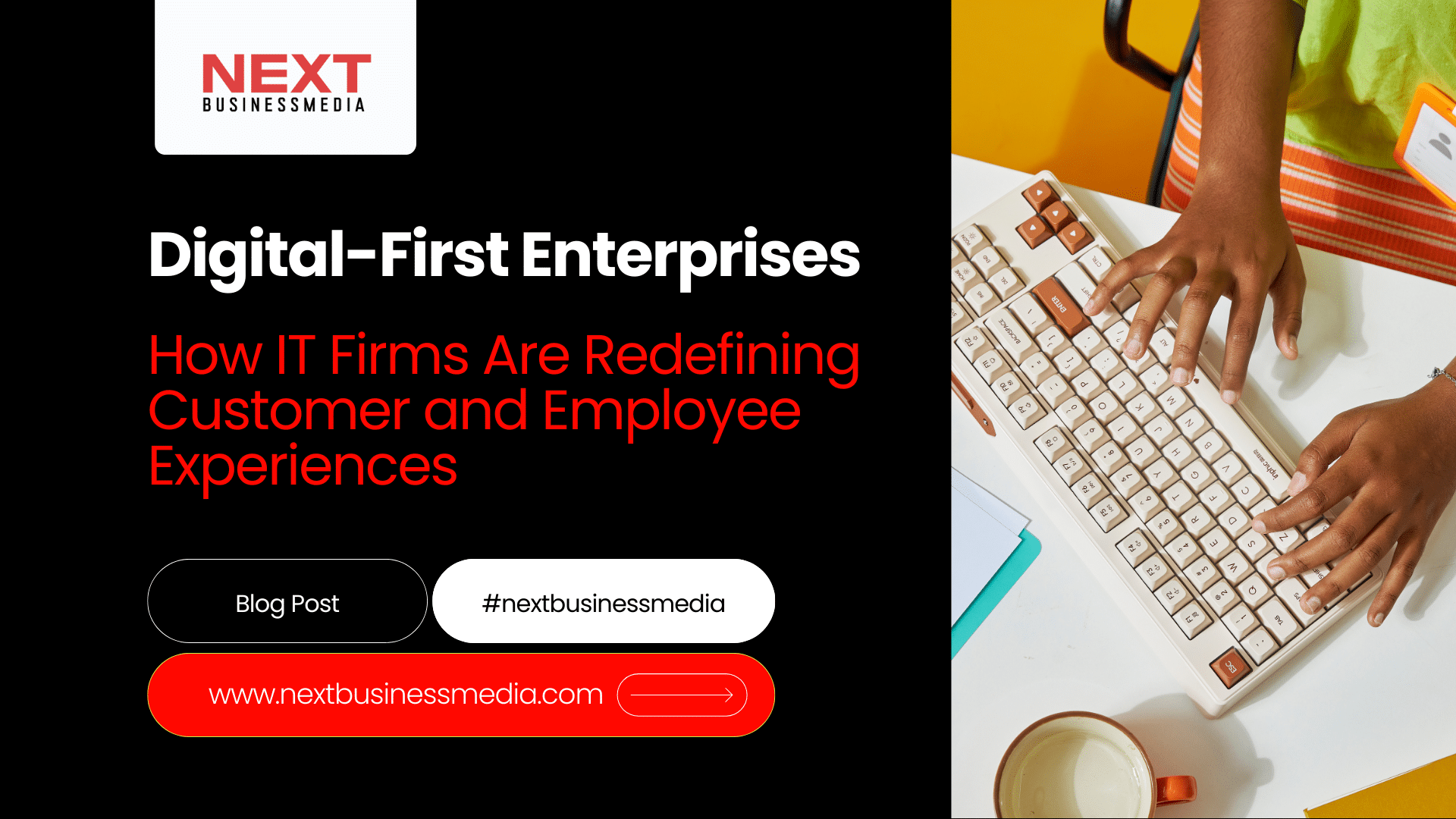Digital-First Enterprises: How IT Firms Are Redefining Customer and Employee Experiences