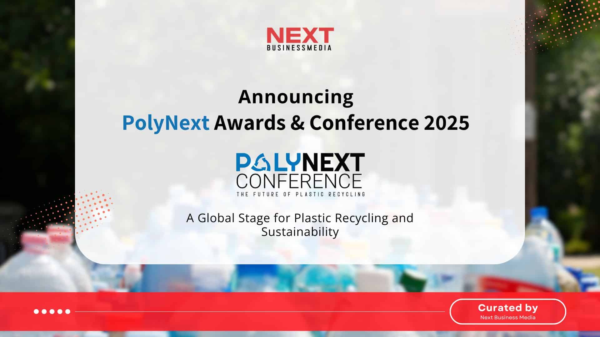 Announcing the PolyNext Awards & Conference 2025: A Global Stage for Plastic Recycling and Sustainability