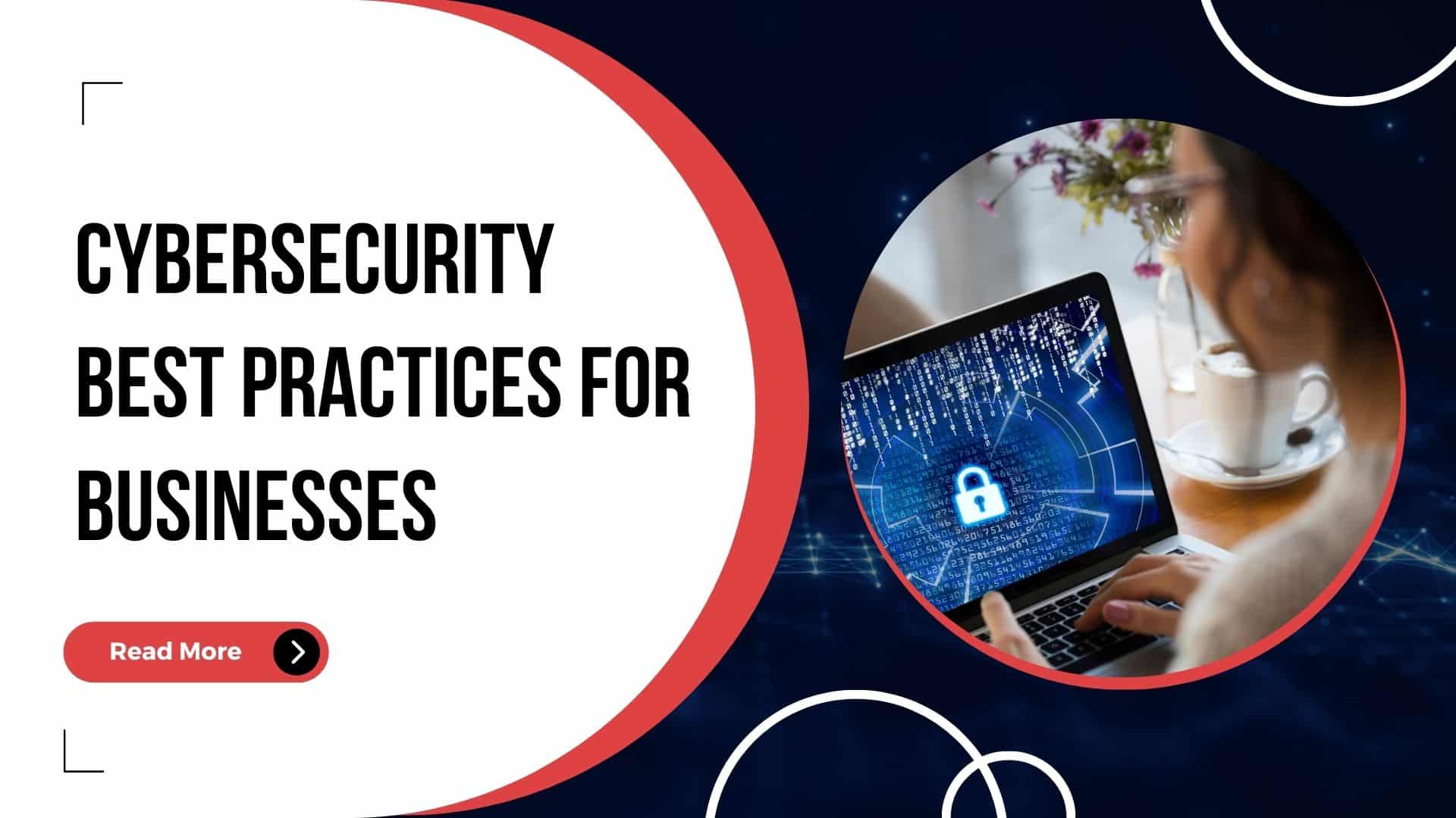 Cybersecurity Best Practices for Businesses
