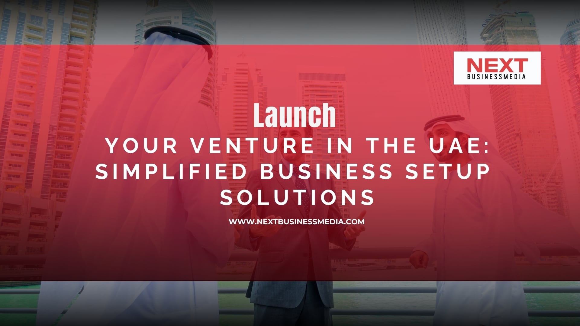 Launch Your Venture in the UAE: Simplified Business Setup Solutions